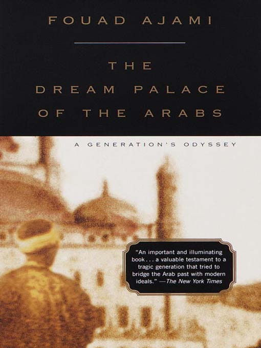 Title details for The Dream Palace of the Arabs by Fouad Ajami - Available